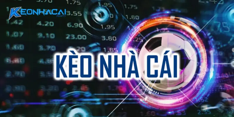 Kèo Nhà Cái là gì?